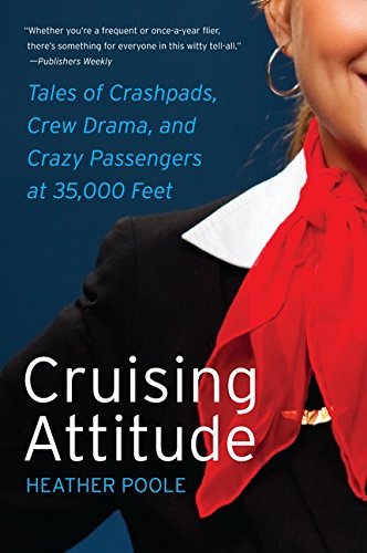 Heather Poole/Cruising Attitude@ Tales of Crashpads, Crew Drama, and Crazy Passeng