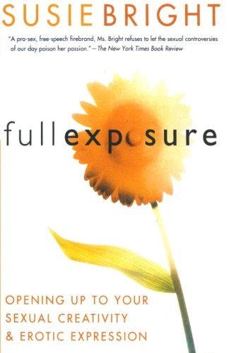 Susie Bright/Full Exposure@ Opening Up to Sexual Creativity and Erotic Expres