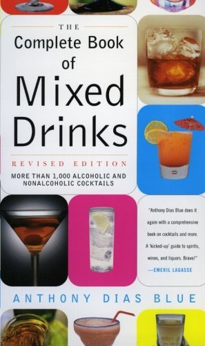 Anthony Dias Blue/Complete Book of Mixed Drinks, the (Revised Editio@ More Than 1,000 Alcoholic and Nonalcoholic Cockta@Revised