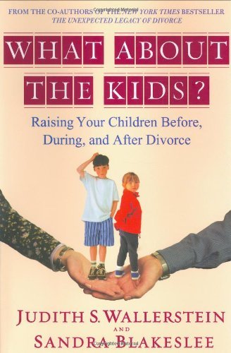 Judith S. Wallerstein/What about the Kids?@Raising Your Children Before, During, and After D