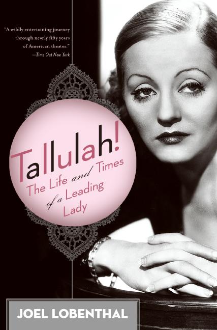 Joel Lobenthal/Tallulah!@The Life And Times Of A Leading Lady