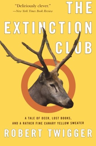 Robert Twigger/Extinction Club,The@A Tale Of Deer,Lost Books,And A Rather Fine Can