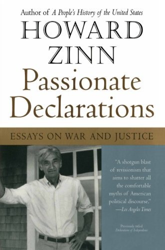 Howard Zinn/Passionate Declarations@ Essays on War and Justice