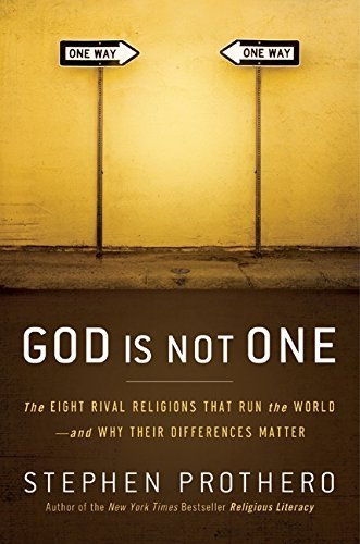 Stephen R. Prothero/God Is Not One@The Eight Rival Religions That Run The World--And