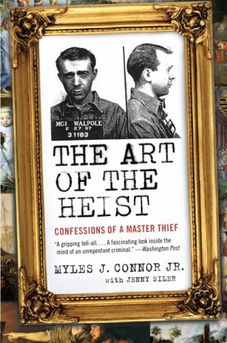 Connor,Myles J.,Jr./The Art of the Heist@Confessions of a Master Thief