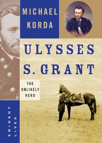 Michael Korda/Ulysses S. Grant@The Unlikely Hero