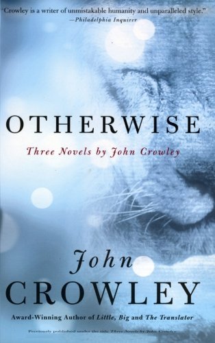 John Crowley/Otherwise@ Three Novels by John Crowley