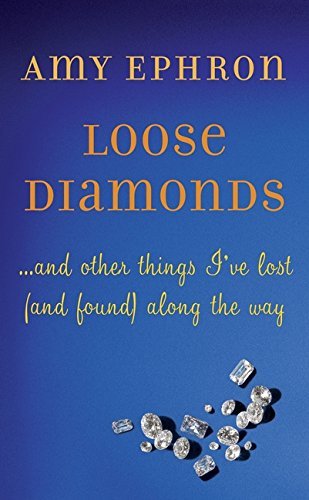Amy Ephron/Loose Diamonds@...And Other Things I'Ve Lost (And Found) Along T