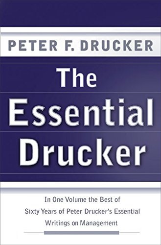 Peter F. Drucker/Essential Drucker,The@In One Volume The Best Of Sixty Years Of Peter Dr