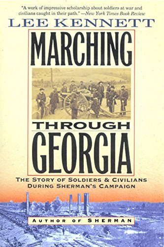 Lee B. Kennett/Marching Through Georgia@ The Story of Soldiers and Civilians During Sherma
