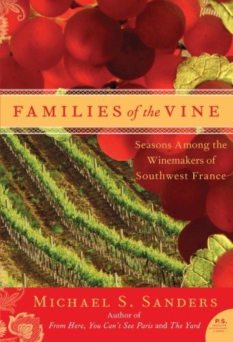 Michael S. Sanders/Families of the Vine@ Seasons Among the Winemakers of Southwest France