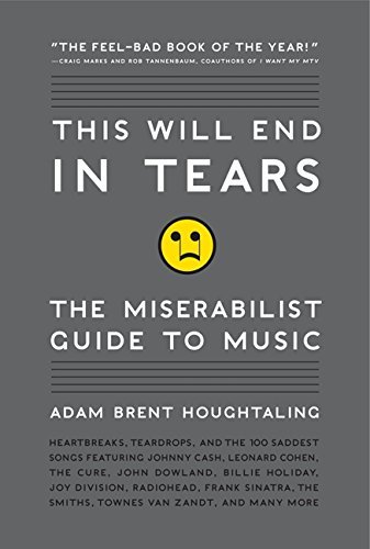 Adam Brent Houghtaling/This Will End in Tears@The Miserabilist Guide to Music