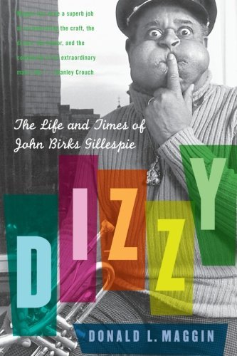 Donald L. Maggin/Dizzy@ The Life and Times of John Birks Gillespie