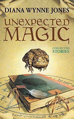 Diana Wynne Jones Unexpected Magic Collected Stories 