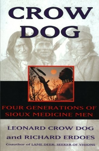 Leonard C. Dog/Crow Dog@ Four Generations of Sioux Medicine Men@Harperperennial