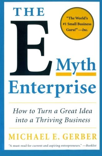 Michael E. Gerber/The E-Myth Enterprise@ How to Turn a Great Idea Into a Thriving Business