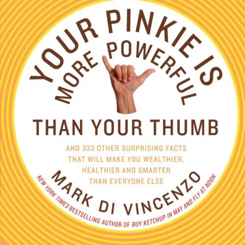 Mark Di Vincenzo/Your Pinkie Is More Powerful Than Your Thumb@And 333 Other Surprising Facts That Will Make You