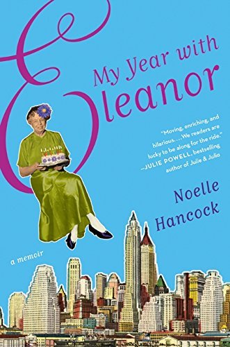 Noelle Hancock/My Year with Eleanor