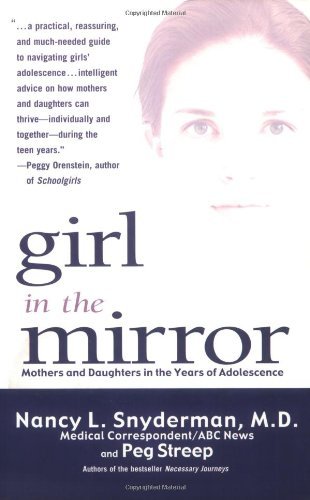Nancy L. Snyderman/Girl in the Mirror@Mothers and Daughters in the Years of Adolescence