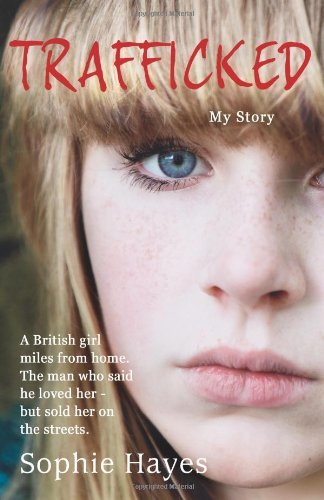 Sophie Hayes/Trafficked@The Terrifying True Story Of A British Girl Force