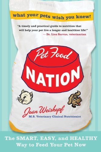 Joan Weiskopf/Pet Food Nation@ The Smart, Easy, and Healthy Way to Feed Your Pet