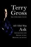 Terry Gross/All I Did Was Ask@ Conversations with Writers, Actors, Musicians, an
