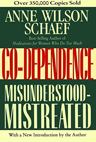Anne Wilson Schaef/Co-Dependence@ Misunderstood--Mistreated@Revised