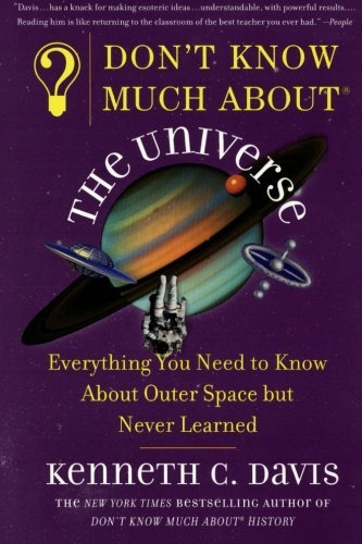 Kenneth C. Davis/Don't Know Much About(r) the Universe@ Everything You Need to Know about Outer Space But