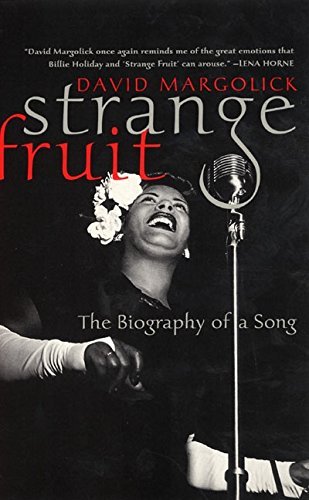 David Margolick/Strange Fruit@ Billie Holiday and the Biography of a Song