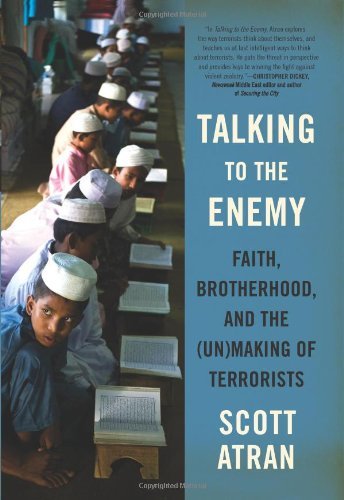 Scott Atran/Talking To The Enemy@Faith,Brotherhood,And The (Un)making Of Terrori