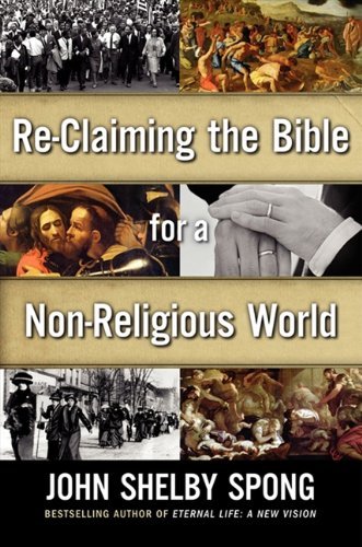 John Shelby Spong/Re-Claiming the Bible for a Non-Religious World