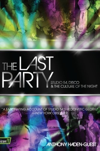 Anthony Haden-Guest/The Last Party@ Studio 54, Disco, and the Culture of the Night