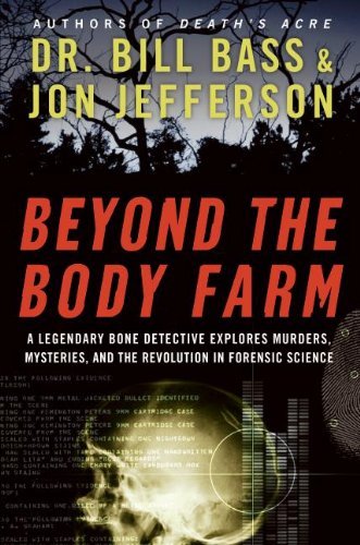 Bill Bass/Beyond The Body Farm@A Legendary Bone Detective Explores Murders,Myst