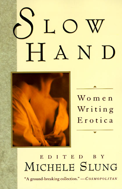 Michelle Slung Slow Hand Women Writing Erotica 