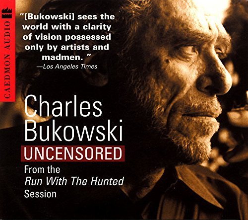 Charles Bukowski/Charles Bukowski Uncensored CD@ From the Run with the Hunted Session@ABRIDGED