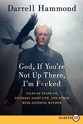 Darrell Hammond/God, If You're Not Up There, I'm F*cked@ Tales of Stand-Up, Saturday Night Live, and Other@LARGE PRINT