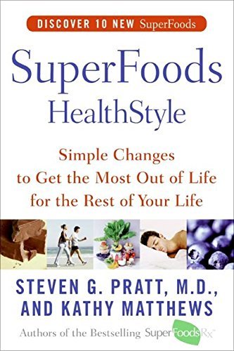 Steven G. Pratt/Superfoods Healthstyle@ Simple Changes to Get the Most Out of Life for th