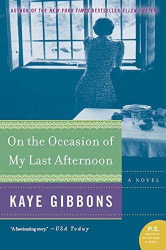 Kaye Gibbons/On the Occasion of My Last Afternoon