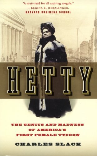 Charles Slack Hetty The Genius And Madness Of America's First Female 