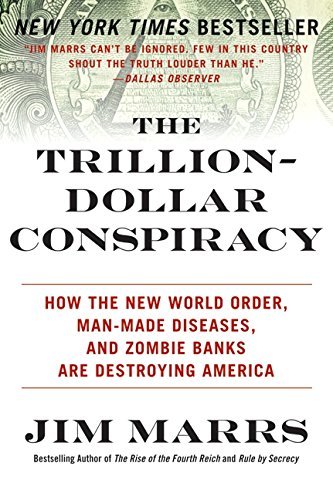 Jim Marrs/The Trillion-Dollar Conspiracy@How the New World Order, Man-Made Diseases, and Z