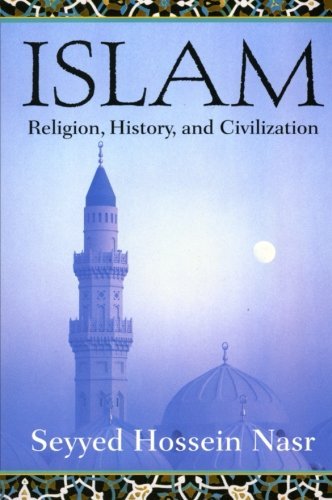 Seyyed Hossein Nasr/Islam@ Religion, History, and Civilization