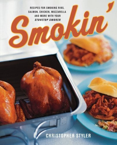 Christopher Styler/Smokin'@Recipes For Smoking Ribs,Salmon,Chicken,Mozzar