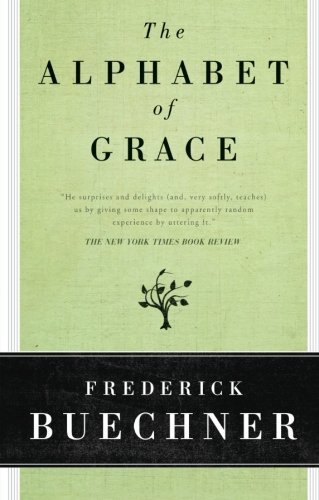 Frederick Buechner/The Alphabet of Grace