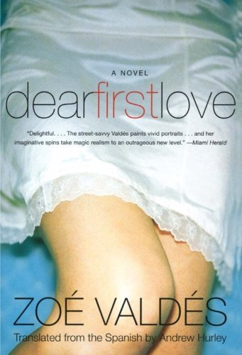 Zoe Valdes/Dear First Love