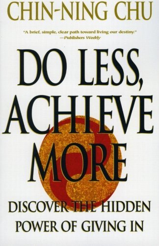 Chin-Ning Chu/Do Less, Achieve More@ Discover the Hidden Powers Giving in