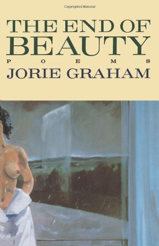 Jorie Graham The End Of Beauty 