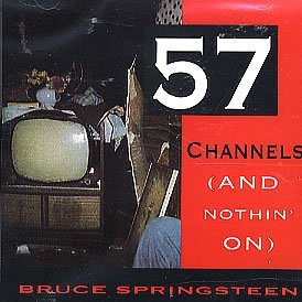Bruce Springsteen/57 Channels (And Nothin' On)