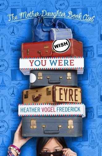 Heather Vogel Frederick/Wish You Were Eyre@Reprint