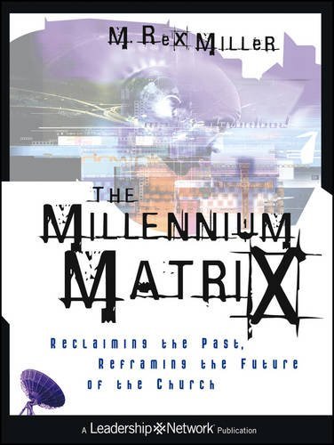 M. Rex Miller The Millennium Matrix Reclaiming The Past Reframing The Future Of The Abridged 