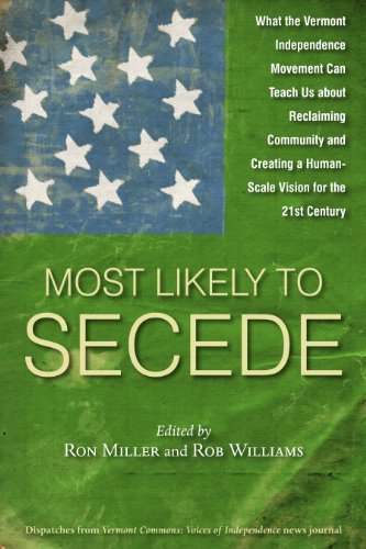 Ron Miller Most Likely To Secede What The Vermont Independence Movement Can Teach 